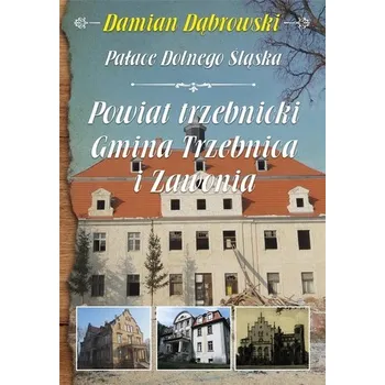Cestování Pałace Dolnego Śląska. Powiat trzebnicki... - Damian Dąbrowski