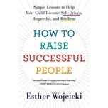 How to Raise Successful People - Esther Wojcicki [EN] (2020, brožovaná)