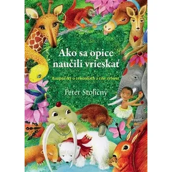 Pohádka Ako sa opice naučili vrieskať - Peter Stoličný