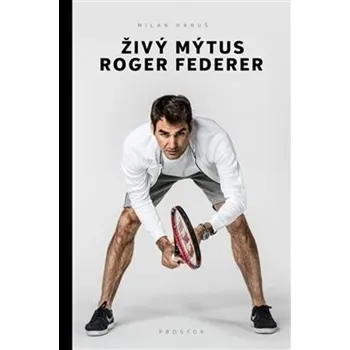Živý mýtus Roger Federer - Milan Hanuš…