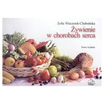 Żywienie w chorobach serca - Wieczorek-Chełmińska Zofia