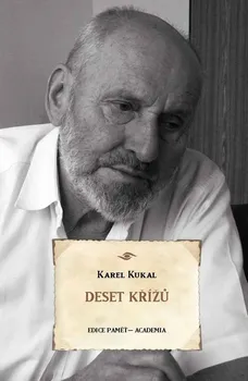 Literární biografie Deset křížů - Karel Kukal (2020, pevná)