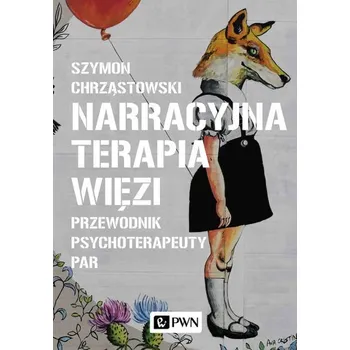 Narracyjna terapia więzi. Przewodnik psychoterapeuty par - Radomir Darmiła