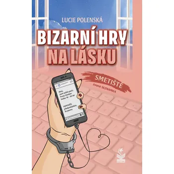 Bizarní hry na lásku: Smetiště zvané seznamka - Lucie Polenská (2021, brožovaná)