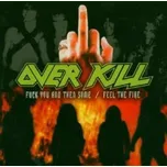 2CD Overkill: Fuck You And Then Some / Feel The Fire 2005