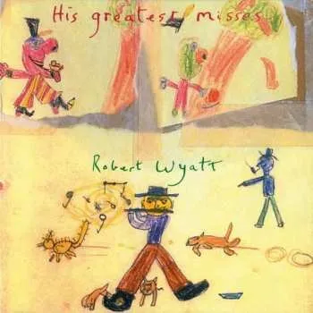 Zahraniční hudba 2LP Robert Wyatt: His Greatest Misses 2020