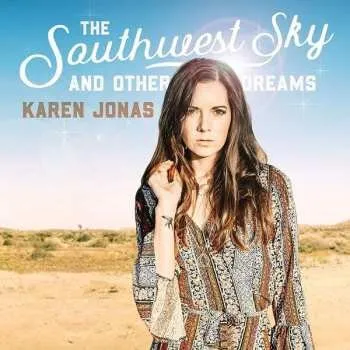 Zahraniční hudba LP Karen Jonas: The Southwest Sky And Other Dreams 2020 Coloured Sky Blue Vinyl