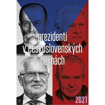 Kalendář NAŠE VOJSKO Prezidenti v československých dějinách 2021