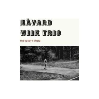 Zahraniční hudba LP Håvard Wiik Trio: This Is Not A Waltz LTD 2019 Limited Edition Vinyl