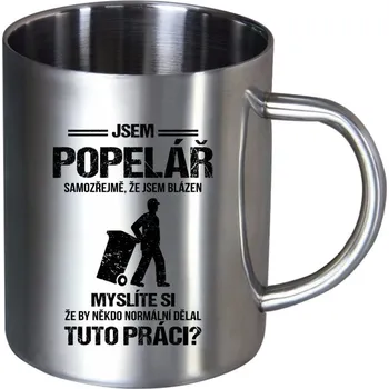 Nerezový hrnek Samozřejmě, že jsem blázen - popelář