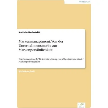 Markenmanagement: Von der Unternehmensmarke zur Markenpersönlichkeit - Herbstritt, Kathrin [DE] (2015, Brožovaná, Diplom.de)