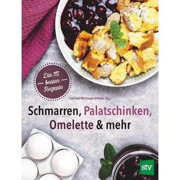 Schmarren, Palatschinken, Omelette & mehr - Weishaupt-Orthofer, Irmtraud