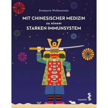 Mit Chinesischer Medizin zu einem starken Immunsystem - Wolkenstein, Evemarie