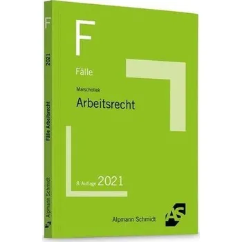 Fälle Arbeitsrecht - Marschollek, Günter [DE] (2021, Měkká, Alpmann Schmidt)