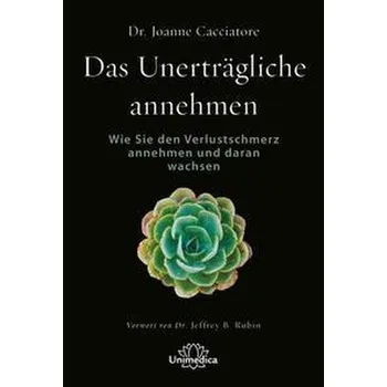 Das unerträgliche annehmen - Cacciatore, Joanne