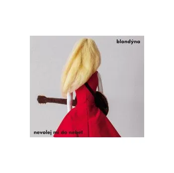 Česká hudba Nevolej mi do nebe! - Blondýna [CD]