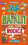 Jak napálit rodiče - Pete Johnson…