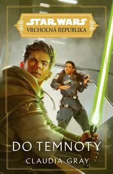 Star Wars: Vrcholná Republika: Do temnoty - Claudia Gray (2021, brožovaná)