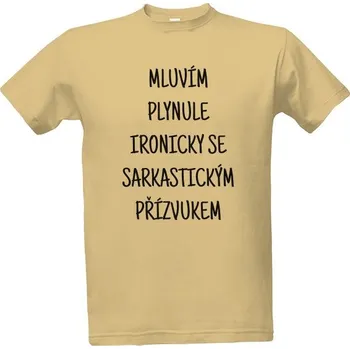 Tričko s potiskem Mluvím plynule ironicky se sarkastickým přízvukem pánské