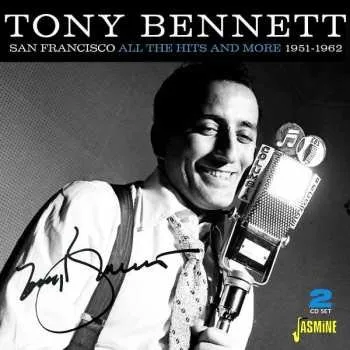 Zahraniční hudba 2CD Tony Bennett: San Francisco: All The Hits And More 1951 - 1962 2021