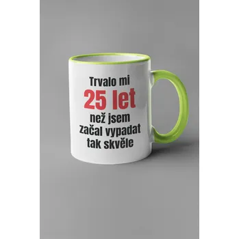 Hrnek Trvalo mi 25 let Barva: Zelená