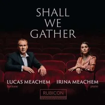 Zahraniční hudba CD Lucas Meachem: Shall We Gather 2022 Lieder Amerikanischer Komponisten