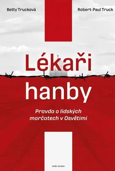 Lékaři hanby - Robert-Paul Truck, Betty Trucková (2021, pevná)