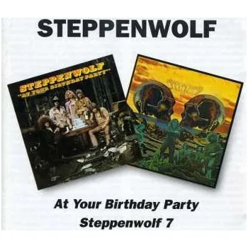 Zahraniční hudba 2CD Steppenwolf: At Your Birthday Party / Steppenwolf 7 1999