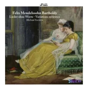 Zahraniční hudba 2CD Felix Mendelssohn-Bartholdy: Lieder Ohne Worte ∙ Variations Sérieuses 2012 Gesamtaufnahme