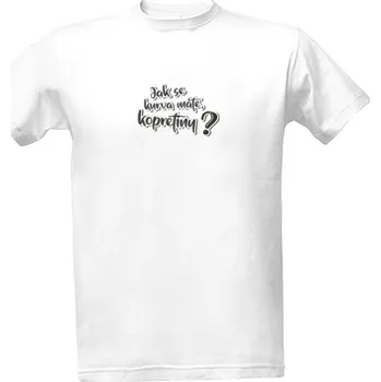Tričko s potiskem Jak se máte, KOPRETINY? pánské