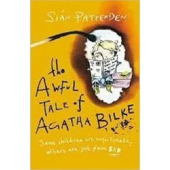 Awful Tale of Agatha Bilke - Pattenden, Sian
