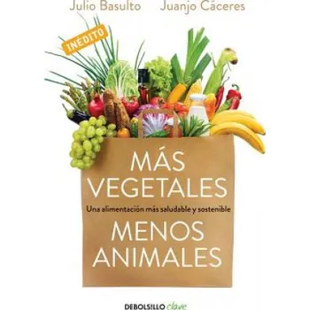 Mas vegetales menos animales – Julio Basulto,Juanjo Caceres (ES)