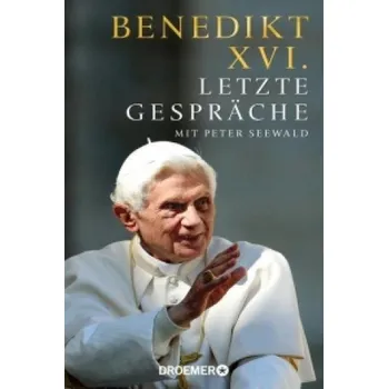 Letzte Gespräche – Benedikt XVI.,Peter Seewald (DE)