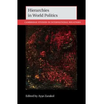 Učebnice Hierarchies in World Politics – Ayse Zarakol (EN)