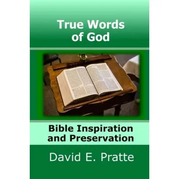True Words of God: Bible Inspiration and Preservation – David E Pratte (EN)