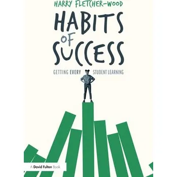 Cizojazyčná kniha Habits of Success: Getting Every Student Learning - Fletcher-Wood, Harry (Institute for Teaching, UK)