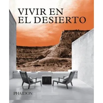 Umění VIVIR EN EL DESIERTO – Phaidon Editors (ES)