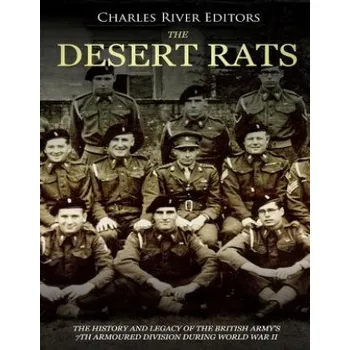 Cizojazyčná kniha The Desert Rats: The History and Legacy of the British Army's 7th Armoured Division during World War II – Charles River Editors (EN)