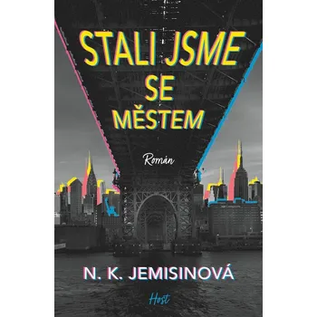 Stali jsme se městem - N.K. Jemisinová