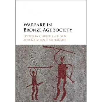 Warfare in Bronze Age Society – Christian Horn (EN)
