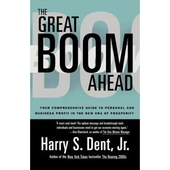 Great Boom Ahead: Your Guide to Personal & Business Profit in the New Era of Prosperity – Harry S. Dent (EN)