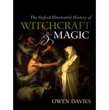 Oxford Illustrated History of Witchcraft and Magic – Owen Davies (EN)