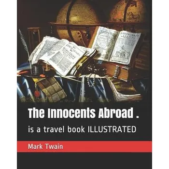 The Innocents Abroad .: Is a Travel Book Illustrated – Mark Twain (EN)