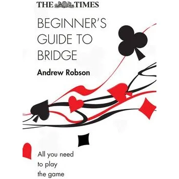Cizí jazyk Times Beginner''s Guide to Bridge - Robson, Andrew a Array
