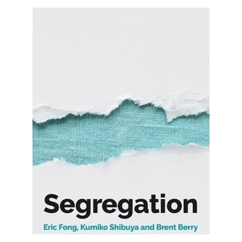 Segregation - Fong, Eric a Shibuya, Kumiko a Berry, Brent