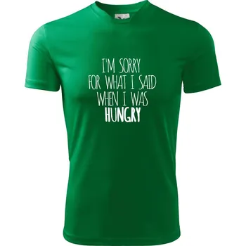 Chlapecké oblečení I am sorry for what i said when i was hungry - Dětské triko sportovní (dresovina) - 122 cm/6 let ( Středně zelená )