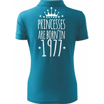 Princesses are born in 1977 - Polokošile dámská Pique Polo - M ( Tmavý tyrkys )