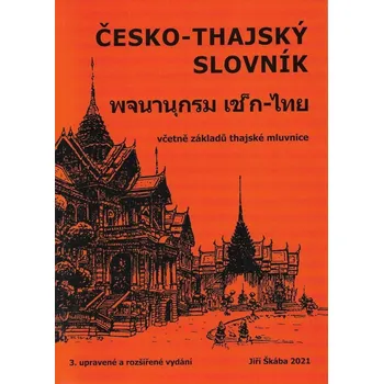 Slovník Česko-thajský slovník: 3. upravené a rozšířené vydání - Jiří Škába (2021, brožovaná)