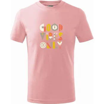 Good vibes only - nápis - Tričko dětské bavlněné - 134 cm/8 let ( Růžová )