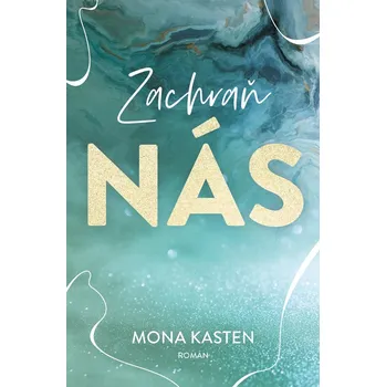 Zachraň nás - Mona Kasten (2022, pevná)